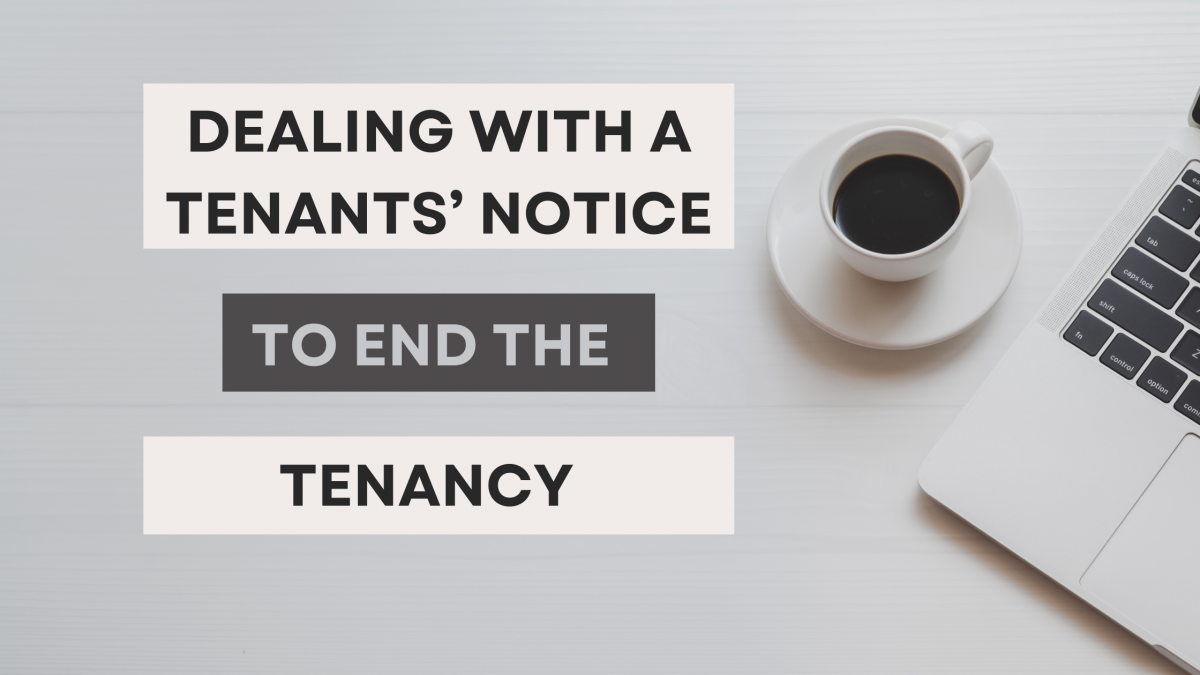 Ending a tenancy – dealing with a tenants’ notice to the landlord UK